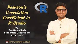 Karl Pearson's Correlation Coefficient in R Studio || Dr. Atman Shah || SXCA