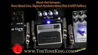 TTK Shoot-Out : MXR Fullbore vs. Boss Metal Core vs. Hardwire Metal Distortion Pedal