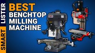 Best Benchtop Milling Machine   - [Top Rated]