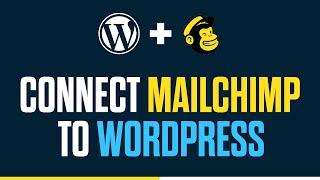 How To Connect Mailchimp To WordPress - Quick and Easy!