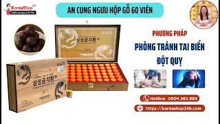 An Cung Ngưu Hoàng Hoàn Hàn Quốc Hộp 60 Viên Có Phòng Chống Đột Qụy Được Không ? KoreaShop24h