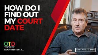 HOW DO I FIND OUT MY COURT DATE IN ONTARIO?