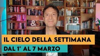 IL CIELO DELLA SETTIMANA (DAL 1° AL 7 MARZO 2021)