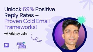 Unlock 69% Positive Reply Rates: Atishay Jain’s Proven Cold Email Framework | Smartlead Office Hours