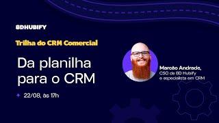 Trilha do CRM Comercial: Da Planilha para o CRM