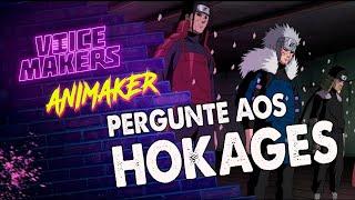 PERGUNTE AOS HOKAGES (VOICE MAKERS)