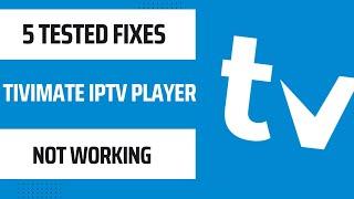  Tivimate IPTV Player Not Working? Here Are 5 Tested Fixes! ️
