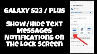 Galaxy S23 / Plus : Show/Hide Text Messages Notifications on the Lock Screen