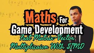 Maths for Game Development: Fast Matrix-Vector Multiplication with SIMD