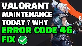 Valorant Maintenance Today ? Why Is Valorant Not Opening ? FIX Valorant Error Code 46 