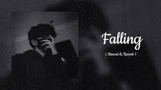 Falling - Trevor Daniel | ( Slowed & Reverb ) || "My Last Made Me Feel Like I Would Never Try Again"