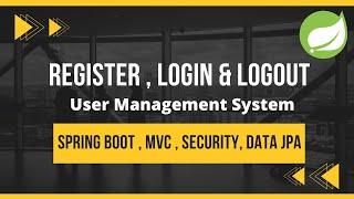 Register ,Login & Logout Using Spring boot,Security, MVC, Data JPA & Thymeleaf | Spring Boot Project