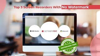  Best Free Screen Recording Software With No Watermark