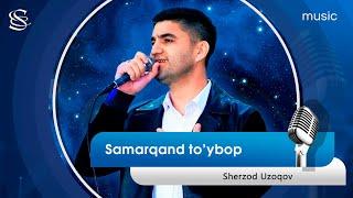 Sherzod Uzoqov - Samarqand to'ybop (azart)