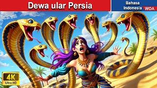 Dewa ular Persia ‍ Dongeng Bahasa Indonesia  WOA Indonesian Fairy Tales