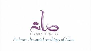 The Sila Initiative - Why focus on social teachings of Islam?