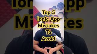 Top 5 Ionic Mistakes You Should Avoid! (Beginners Beware!)