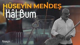 Hüseyin Mendeş - Kâl Bum