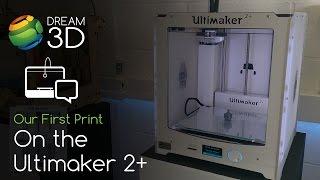 Ultimaker 2+ Plus | First Print | Dream 3D