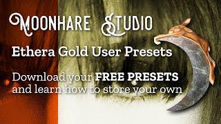 FREE Ethera Gold Presets and how to store your own