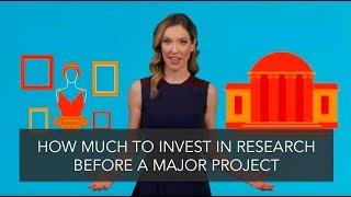 How Much To Invest In Research Before A Major Exhibit or Expansion