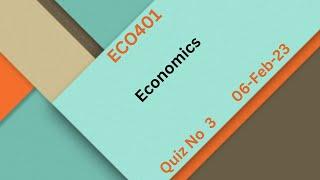 ECO401 Economics Quiz No 3 Solution