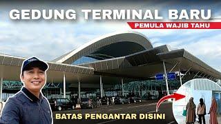 PANDUAN MASUK TERMINAL BARU BANDARA SULTAN HASANUDDIN MAKASSAR UNTUK PEMULA