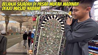 BELANJA SAJADAH DI PASAR MURAH MADINAH DEKAT MASJID NABAWI