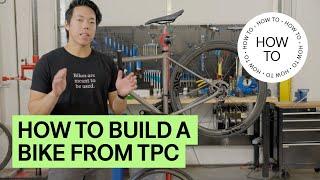 How To Build a Bike from TPC | How To | TPC