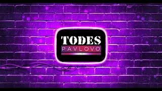 TODES PAVLOVO LIVE