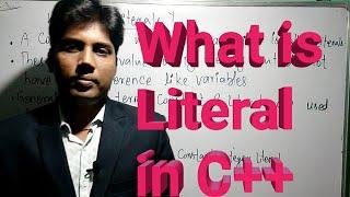 What is Literal? Literal in C++ll By: Alok Sir