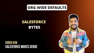 Org Wide Defaults | Sharing Settings | Salesforce Bytes - Salesforce Makes Sense | Video #39