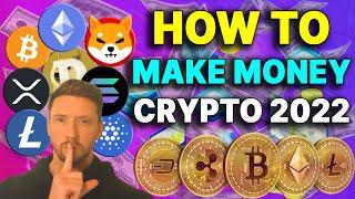 How To Make Money In Crypto 2022 Must Watch - Part 1