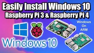 Easily Install Windows 10 On The Raspberry Pi 4 Or Raspberry Pi 3! Real Windows 10 On ARM!