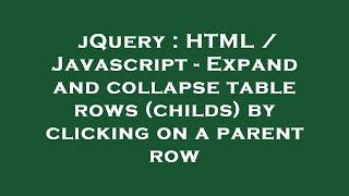 jQuery : HTML / Javascript - Expand and collapse table rows (childs) by clicking on a parent row