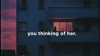 you thinking of her. (night playlist)