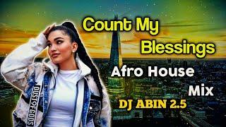 Enisa - Count My Blessings Remix Song | Afro House Mix | DJ ABIN 2.5 | English DJ Songs | I am Abin