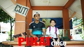 HOW TO PIKAT CIKGU - zukie  oyot  irakaza