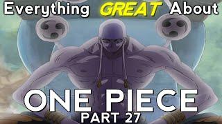Everything GREAT About: One Piece | Part 27 | Eps 167-172