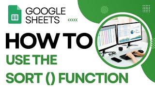 Mastering the Sort Function in Google Sheets (Easy Guide)