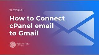 How to Connect cPanel Email to Gmail