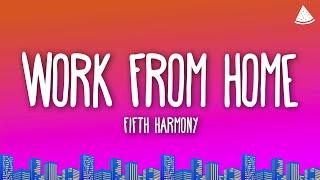 Fifth Harmony - Work from Home Ft. Ty Dolla $ign (Lyrics)