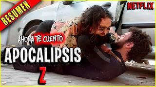 APOCALIPSIS Z con zombies AGRESIVOS devora cerebros - APOCALIPSIS Z RESUMEN || Ahora te Cuento