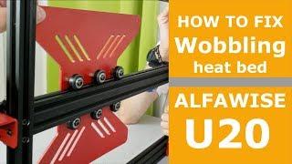 How to Fix Wobbling Heat Bed?  | Alfawise U20