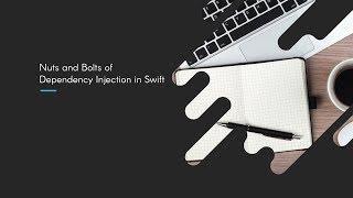 Nuts and Bolts of Dependency Injection in Swift