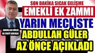 Son Dakika Sıcak Gelişme Emekli Ek Zammı Yarın Mecliste Abdullah Güler Az Önce Açıkladı