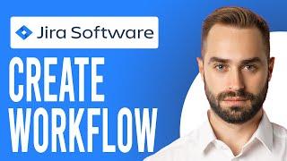 How to Create Workflow in Jira (Introduction to Jira Software Workflows)