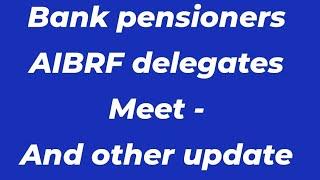 Bank pensioners - AIBRF - DELEGATES MEETS :: BIG UPDATE