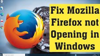 Fix Mozilla Firefox Not Opening In Windows-Easy method