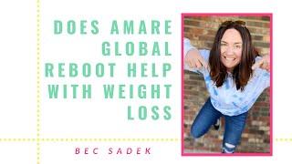 Does Amare Global Reboot Help With Weight Loss : Personal Product Review